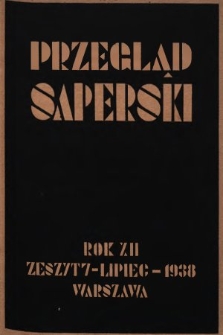 Przegląd Saperski : miesięcznik wydawany przez Dowództwo Saperów M. S. Wojsk. 1938, nr 7