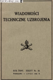 Wiadomości Techniczne Uzbrojenia : dodatek kwartalny do zeszytu 7-go „Przeglądu Artyleryjskiego”. 1936, nr 33