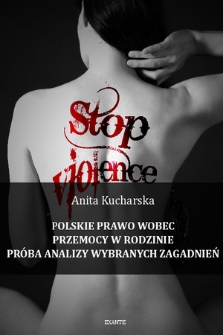 Polskie prawo wobec przemocy w rodzinie : próba analizy wybranych zagadnień : monografia
