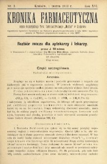 Kronika Farmaceutyczna : organ Galicyjskiego Tow. Farmaceutycznego „Unitas” w Krakowie. 1913, nr 3