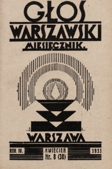 Głos Warszawski : Wydawnictwo Zarządów Okręgu i Oddziału Warszawskiego Związku Nauczycielstwa Polskiego. R. 4, 1931, nr 8