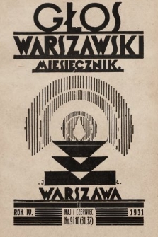 Głos Warszawski : Wydawnictwo Zarządów Okręgu i Oddziału Warszawskiego Związku Nauczycielstwa Polskiego. R. 4, 1931, nr 9 i 10