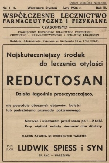 Współczesne Lecznictwo Farmaceutyczne i Fizykalne : czasopismo poświęcone rozwojowi krajowego przemysłu chemiczno-farmaceutycznego i sprawom lekarskim. 1936, nr 1-2
