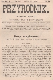 Przyrodnik : dwutygodnik popularny poświęcony naukom przyrodniczym . R. 5, 1884, nr 16
