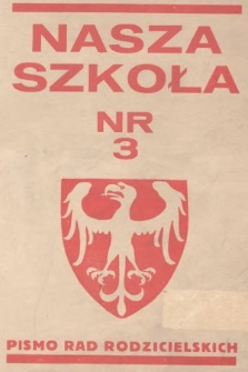 Nasza Szkoła : pismo Rad Rodzicielskich : organ Rad Rodzielskich Obwodu Szkolnego Cieszyńskiego. 1935, nr 3
