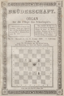 Die Brüderschaft : Organ für die Pflege des Schachspiels. Jg. 2, 1886, No 2