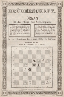 Die Brüderschaft : Organ für die Pflege des Schachspiels. Jg. 2, 1886, No 14