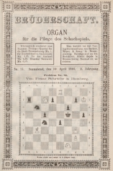 Die Brüderschaft : Organ für die Pflege des Schachspiels. Jg. 2, 1886, No 15