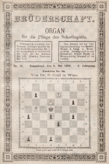 Die Brüderschaft : Organ für die Pflege des Schachspiels. Jg. 2, 1886, No 19