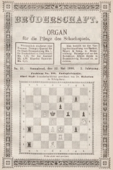 Die Brüderschaft : Organ für die Pflege des Schachspiels. Jg. 2, 1886, No 21