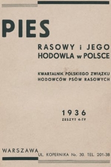 Pies Rasowy i Jego Hodowla w Polsce : kwartalnik Polskiego Związku Hodowców Psów Rasowych. R. 2, 1936, z. 4