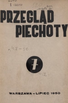 Przegląd Piechoty : miesięcznik wydawany przez Główny Inspektorat Wyszkolenia Bojowego. 1950, nr 7