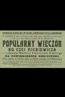 W niedzielę dnia 15 października 1916 roku o godzinie 8 wieczorem w sali przy ulicy Skaryszewskiej No 17 odbędzie się popularny wieczór ku czci Mickiewicza w wykonaniu słuchaczy Uniwersytetu Ludowego na powiększenie biblyoteki