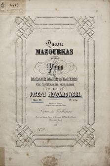 Quatre mazourkas pour le piano : composées et dediées à madame Marie de Kalergi née comtesse de nesselrode : oeuv. 26