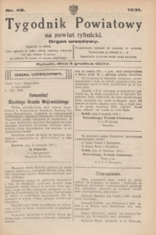 Tygodnik Powiatowy na powiat rybnicki : organ urzędowy.1931, nr 49 (5 grudnia)