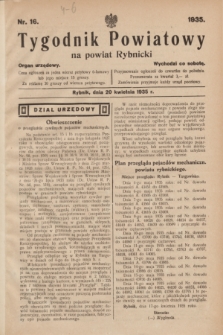 Tygodnik Powiatowy na powiat Rybnicki : organ urzędowy.1935, nr 16 (20 kwietnia 1935)