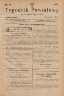 Tygodnik Powiatowy na powiat Rybnicki : organ urzędowy.1935, nr 41 (12 października)
