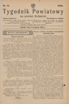 Tygodnik Powiatowy na powiat Rybnicki : organ urzędowy.1936, nr 15 (11 kwietnia)