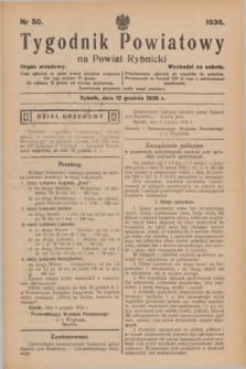 Tygodnik Powiatowy na Powiat Rybnicki : organ urzędowy.1936, nr 50 (12 grudnia)