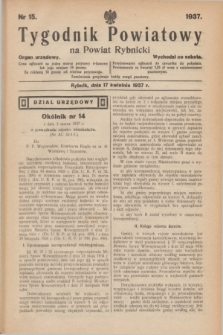 Tygodnik Powiatowy na Powiat Rybnicki : organ urzędowy.1937, nr 15 (17 kwietnia)