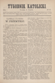 Tygodnik Katolicki. [T.5], № 33 (11 sierpnia 1864)