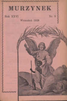 Murzynek : katolickie, ilustrowane pisemko misyjne dla dzieci i młodzieży, wydaje w różnych językach.R.26, nr 9 (wrzesień 1938)