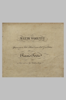 Mazur woienny : spienany [!] w Teatrze Narodowym d. 28o grud. 1830 r. : ułożony na piano forte