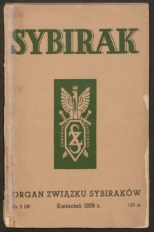 Sybirak : organ Związku Sybiraków.R.6, nr 2 (kwiecień 1939) = nr 18