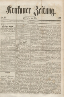 Krakauer Zeitung.[Jg.1], Nro. 63 (18 März 1857) + dod.