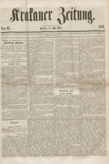 Krakauer Zeitung.[Jg.1], Nro. 67 (23 März 1857) + dod.