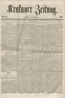 Krakauer Zeitung.[Jg.1], Nro. 85 (15 April 1857)