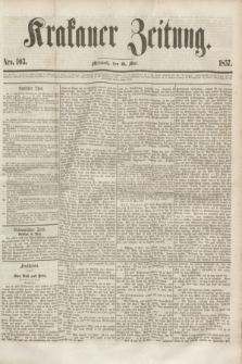 Krakauer Zeitung.[Jg.1], Nro. 103 (6 Mai 1857)