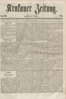 Krakauer Zeitung.[Jg.1], Nro. 104 (7 Mai 1857)