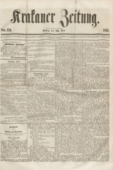 Krakauer Zeitung.[Jg.1], Nro. 134 (16 Juni 1857) + dod.