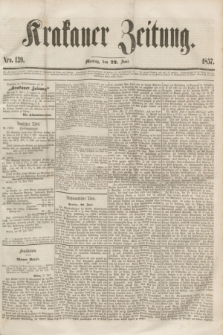 Krakauer Zeitung.[Jg.1], Nro. 139 (22 Juni 1857)