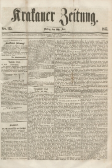 Krakauer Zeitung.[Jg.1], Nro. 145 (30 Juni 1857) + dod.