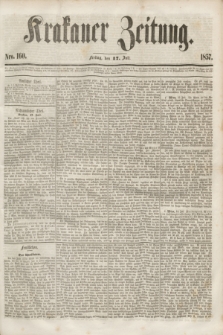 Krakauer Zeitung.[Jg.1], Nro. 160 (17 Juli 1857)