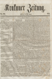 Krakauer Zeitung.[Jg.1], Nro. 180 (10 August 1857) + dod.