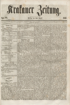 Krakauer Zeitung.[Jg.1], Nro. 181 (11 August 1857)