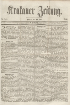 Krakauer Zeitung.Jg.5, Nr. 144 (26 Juni 1861)