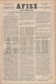 Afisz Teatralny.R.6, nr 27 (15 kwietnia 1877) + dod.