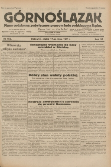 Górnoślązak : pismo codzienne, poświęcone sprawom ludu polskiego na Śląsku.R.30, nr 162 (17 lipca 1931)