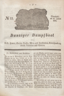 Danziger Dampfboot für Geist, Humor, Satire, Poesie, Welt- und Volksleben, Korrespondenz, Kunst, Literatur und Theater. Jg.6, № 13 (30 Januar 1836) + dod.