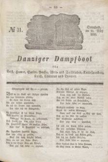 Danziger Dampfboot für Geist, Humor, Satire, Poesie, Welt- und Volksleben, Korrespondenz, Kunst, Literatur und Theater. Jg.6, № 31 (12 März 1836) + dod.