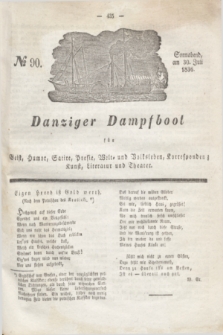 Danziger Dampfboot für Geist, Humor, Satire, Poesie, Welt- und Volksleben, Korrespondenz, Kunst, Literatur und Theater. Jg.6, № 90 (30 Juli 1836) + dod.