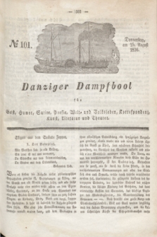 Danziger Dampfboot für Geist, Humor, Satire, Poesie, Welt- und Volksleben, Korrespondenz, Kunst, Literatur und Theater. Jg.6, № 101 (25 August 1836) + dod.
