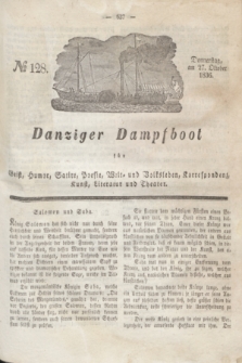 Danziger Dampfboot für Geist, Humor, Satire, Poesie, Welt- und Volksleben, Korrespondenz, Kunst, Literatur und Theater. Jg.6, № 128 (27 Oktober 1836) + dod.