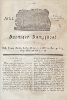 Danziger Dampfboot für Geist, Humor, Satire, Poesie, Welt- und Volksleben, Korrespondenz, Kunst, Literatur und Theater. Jg.6, № 134 (10 November 1836)