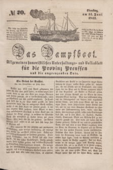 Das Dampfboot : allgemeines humoristisches Unterhaltungs- und Volksblatt für die Provinz Preussen und die angrenzenden Orte. [Jg.12], № 70 (14 Juni 1842) + dod.