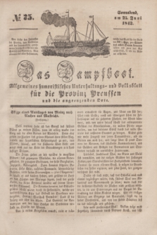 Das Dampfboot : allgemeines humoristisches Unterhaltungs- und Volksblatt für die Provinz Preussen und die angrenzenden Orte. [Jg.12], № 75 (25 Juni 1842) + dod.